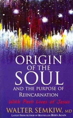 Seller image for Origin of the Soul and the Purpose of Reincarnation : With Past Lives of Jesus for sale by GreatBookPrices