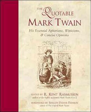 Seller image for Quotable Mark Twain : His Essential Aphorisms, Witticisms, & Concise Opinions for sale by GreatBookPrices