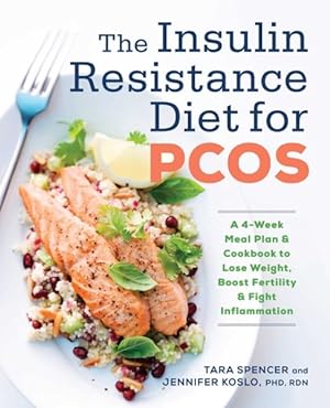 Bild des Verkufers fr Insulin Resistance Diet for PCOS : A 4-week Meal Plan and Cookbook to Lose Weight, Boost Fertility, and Fight Inflammation zum Verkauf von GreatBookPrices