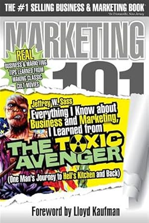 Seller image for Everything I Know About Business and Marketing, I Learned from the Toxic Avenger : One Man's Journey to Hell's Kitchen and Back for sale by GreatBookPrices