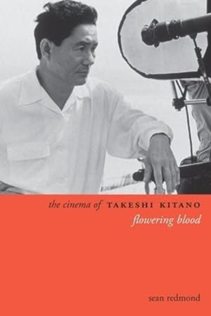 Immagine del venditore per Cinema of Takeshi Kitano : Flowering Blood venduto da GreatBookPrices