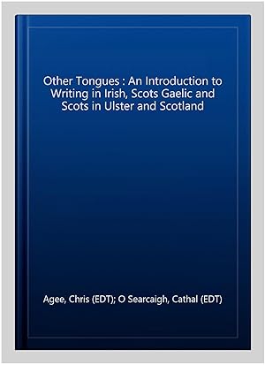 Immagine del venditore per Other Tongues : An Introduction to Writing in Irish, Scots Gaelic and Scots in Ulster and Scotland venduto da GreatBookPrices