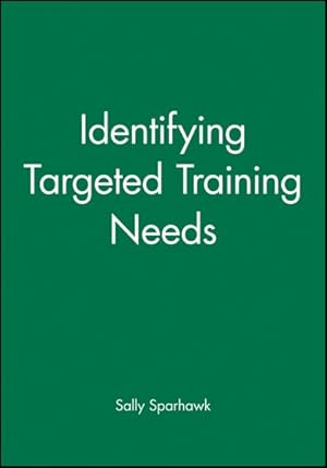 Imagen del vendedor de Identifying Targeted Training Needs : A Practical Guide to Beginning an Effective Training Strategy a la venta por GreatBookPrices