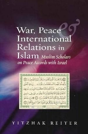 Image du vendeur pour War, Peace & International Relations in Islam : Muslim Scholars on Peace Accords With Israel mis en vente par GreatBookPrices