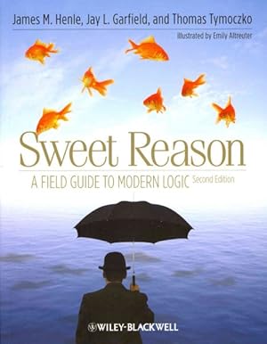 Seller image for Sweet Reason : A Field Guide to Modern Logic for sale by GreatBookPrices