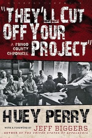 Image du vendeur pour They'll Cut Off Your Project : A Mingo County Chronicle mis en vente par GreatBookPrices