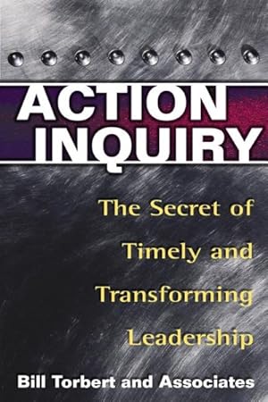 Immagine del venditore per Action Inquiry : The Secret of Timely and Transforming Leadership venduto da GreatBookPrices