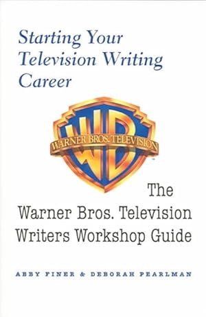 Bild des Verkufers fr Starting Your Television Writing Career : The Warner Bros. Television Writers Workshop Guide zum Verkauf von GreatBookPrices