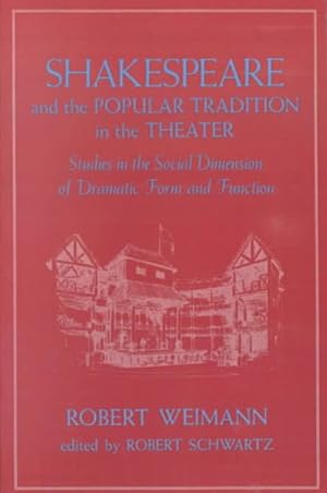 Seller image for Shakespeare and the Popular Tradition in the Theater : Studies in the Social Dimension of Dramatic Form and Function for sale by GreatBookPrices