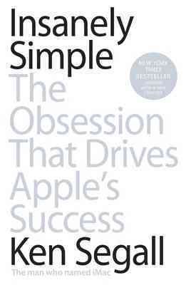 Seller image for Insanely Simple : The Obsession That Drives Apple's Success for sale by GreatBookPrices
