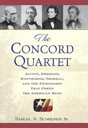Immagine del venditore per Concord Quartet : Alcott, Emerson, Hawthorne, Thoreau, And the Friendship That Freed the American Mind venduto da GreatBookPrices