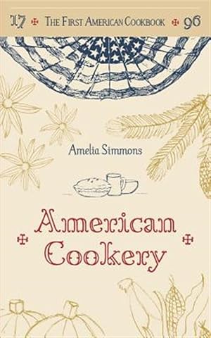 Immagine del venditore per The First American Cookbook: A Facsimile of "American Cookery," 1796 venduto da GreatBookPrices