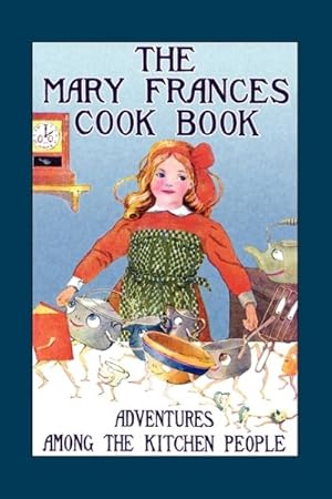 Seller image for Mary Frances Cook Book : Or, Adventures Among the Kitchen People for sale by GreatBookPrices