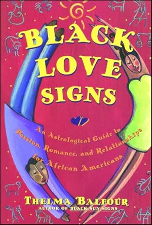 Bild des Verkufers fr Black Love Signs : An Astrological Guide to Passion, Romance, and Relationships for African Americans zum Verkauf von GreatBookPrices