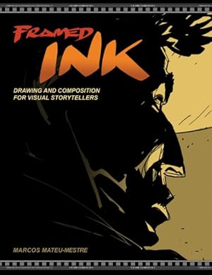 Image du vendeur pour Framed Ink : Drawing and Composition for Visual Storytellers mis en vente par GreatBookPrices