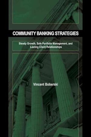 Bild des Verkufers fr Community Banking Strategies : Steady Growth, Safe Portfolio Management, and Lasting Client Relationships zum Verkauf von GreatBookPrices