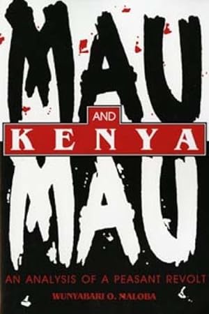 Imagen del vendedor de Mau Mau and Kenya : An Analysis of a Peasant Revolt a la venta por GreatBookPrices