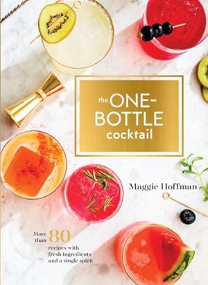 Seller image for One-bottle Cocktail : More Than 80 Recipes With Fresh Ingredients and a Single Spirit for sale by GreatBookPrices