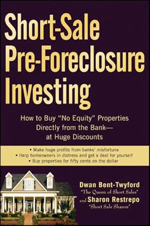 Immagine del venditore per Short-Sale Pre Foreclosure Investing : How to Buy "No-Equity" Properties Directly from the Bank-- at Huge Discounts venduto da GreatBookPrices