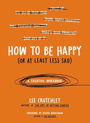 Bild des Verkufers fr How to Be Happy or at Least Less Sad zum Verkauf von GreatBookPrices