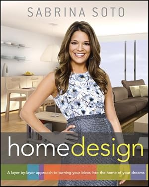 Image du vendeur pour Sabrina Soto Home Design : A Layer-by-Layer Approach to Turning Your Ideas into the Home of Your Dreams mis en vente par GreatBookPrices