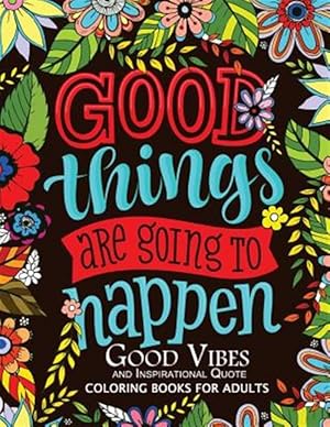 Seller image for Good Vibes and Inspirational Quote : Coloring Books for Adults for sale by GreatBookPrices