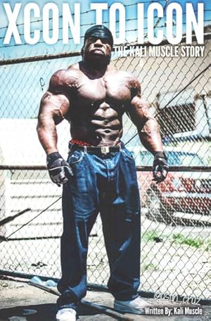 Bild des Verkufers fr Xcon to Icon : The Kali Muscle Story zum Verkauf von GreatBookPrices