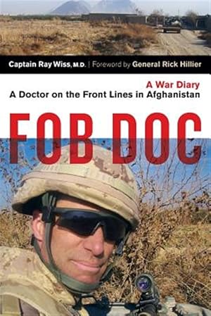Imagen del vendedor de Fob Doc: A Doctor on the Front Lines in Afghanistan: A War Diary a la venta por GreatBookPrices