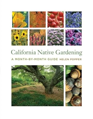 Image du vendeur pour California Native Gardening : A Month-by-Month Guide mis en vente par GreatBookPrices