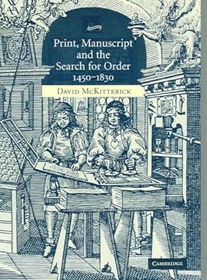 Image du vendeur pour Print, Manuscript And the Search for Order, 1450?1830 mis en vente par GreatBookPrices