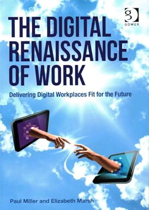 Immagine del venditore per Digital Renaissance of Work : Delivering Digital Workplaces Fit for the Future venduto da GreatBookPrices