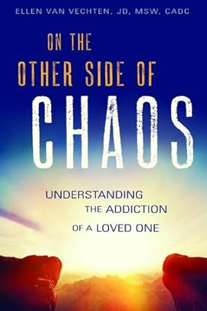 Seller image for On the Other Side of Chaos : Understanding the Addiction of a Loved One for sale by GreatBookPrices