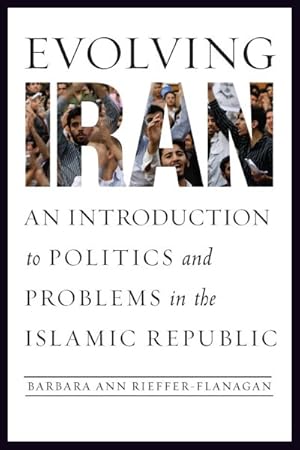 Seller image for Evolving Iran : An Introduction to Politics and Problems in the Islamic Republic for sale by GreatBookPrices