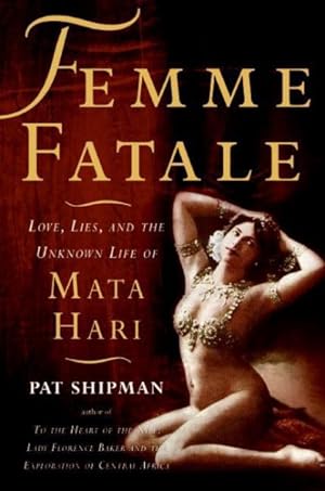 Seller image for Femme Fatale : Love, Lies, and the Unknown Life of Mata Hari for sale by GreatBookPrices