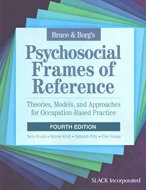 Seller image for Bruce & Borg's Psychosocial Frames of Reference : Theories, Models, and Approaches for Occupation-based Practice for sale by GreatBookPrices