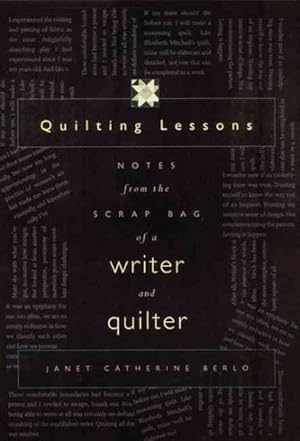 Imagen del vendedor de Quilting Lessons : Notes from the Scrap Bag of a Writer and Quilter a la venta por GreatBookPrices