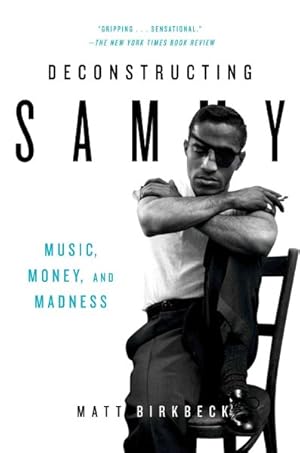 Seller image for Deconstructing Sammy : Music, Money, and Madness for sale by GreatBookPrices