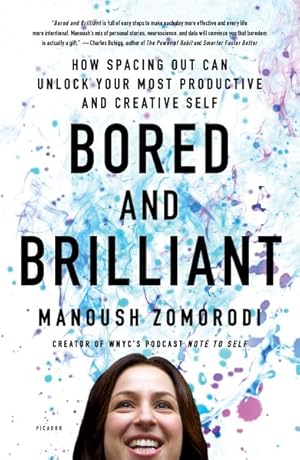 Bild des Verkufers fr Bored and Brilliant : How Spacing Out Can Unlock Your Most Productive and Creative Self zum Verkauf von GreatBookPrices