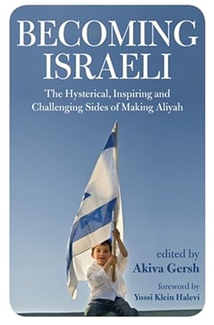 Seller image for Becoming Israeli: The Hysterical, Inspiring and Challenging Sides of Making Aliyah for sale by GreatBookPrices
