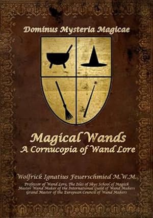 Image du vendeur pour Magical Wands : A Cornucopia of Wand Lore mis en vente par GreatBookPrices