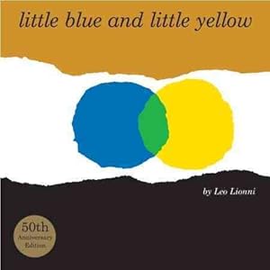 Seller image for Little Blue and Little Yellow : A Story for Pippo and Ann and Other Children for sale by GreatBookPrices