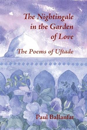Bild des Verkufers fr Nightingale In The Garden Of Love : The Poems Of Hazret-i Pi-i Uftade zum Verkauf von GreatBookPrices