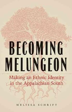 Imagen del vendedor de Becoming Melungeon : Making an Ethnic Identity in the Appalachian South a la venta por GreatBookPrices