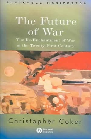 Seller image for Future of War : The Re-Enchantment of War in the Twenty-First Century for sale by GreatBookPrices