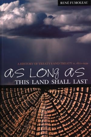 Seller image for As Long As This Land Shall Last : A History of Treaty 8 and Treaty 11, 1870-1939 for sale by GreatBookPrices