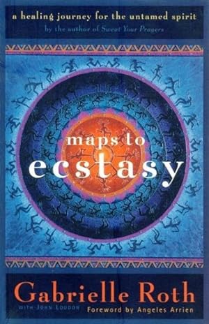 Seller image for Maps to Ecstasy : A Healing Journey for the Untamed Spirit for sale by GreatBookPrices