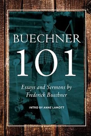 Seller image for Buechner 101: Essays and Sermons by Frederick Buechner for sale by GreatBookPrices