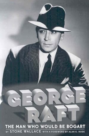 Seller image for George Raft : The Man Who Would Be Bogart for sale by GreatBookPrices