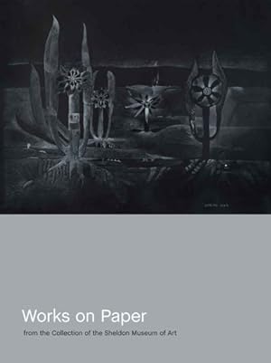 Seller image for Works on Paper from the Collection of the Sheldon Museum of Art for sale by GreatBookPrices