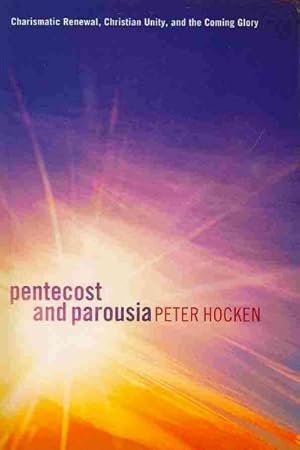 Seller image for Pentecost and Parousia : Charismatic Renewal, Christian Unity, and the Coming Glory for sale by GreatBookPrices